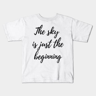 Sky is Just The Beginning Kids T-Shirt